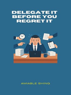 cover image of Delegate It Before You Regret It